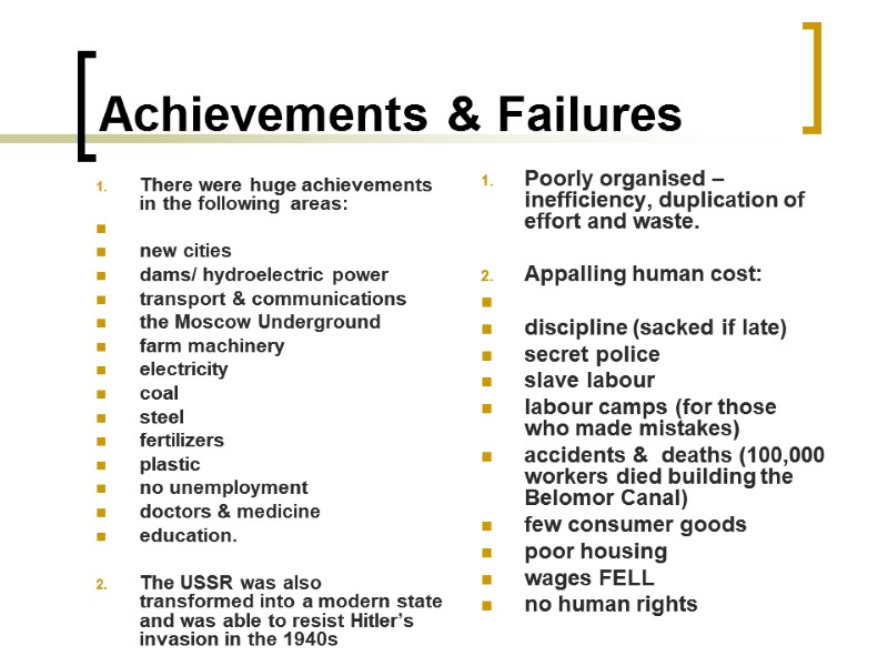 Achievements & Failures There were huge achievements in the following areas:   